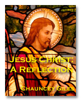 Jesus Christ: A Reflection.  by Chauncey Giles